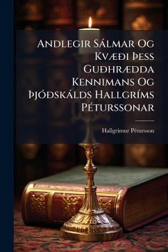 Andlegir Sàlmar Og KvÃ]Ã°i Ãžess GuÃ°hrÃ]dda Kennimans Og ÃžjÃ3Ã°skàlds HallgrÃ-ms PÃ(c)turssonar - Pã(c)Tursson, Hallgrã-Mur