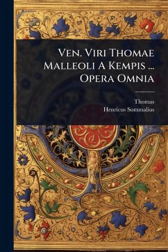 Ven. Viri Thomae Malleoli A Kempis ... Opera Omnia - Kempis), Thomas (a; Sommalius, Henricus