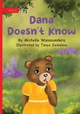 Dana Doesn't Know Dana Doesn't Know