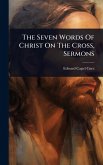 The Seven Words Of Christ On The Cross, Sermons The Seven Words Of Christ On The Cross, Sermons