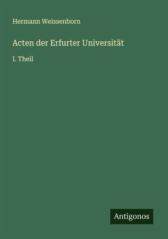 Acten der Erfurter Universität - Weissenborn, Hermann