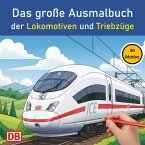 Das große Ausmalbuch der Lokomotiven und Triebzüge