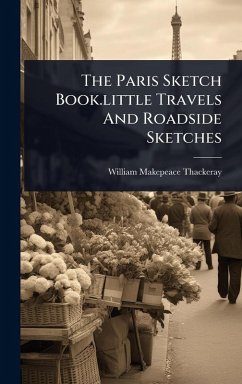 Cover The Paris Sketch Book.little Travels And Roadside Sketches