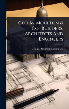 Cover Geo. M. Moulton & Co., Builders, Architects And Engineers