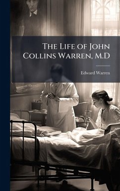 Cover The Life of John Collins Warren, M.D