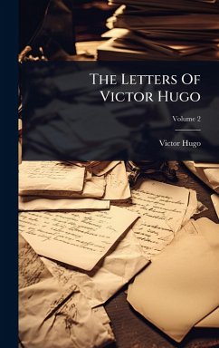 The Letters Of Victor Hugo - Hugo, Victor