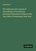 The Addresses and Journal of Proceedings of the National Education Association Session of the Year 1880 at Chautauqua, New York