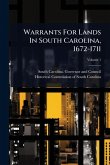 Warrants For Lands In South Carolina, 1672-1711 Warrants For Lands In South Carolina, 1672-1711