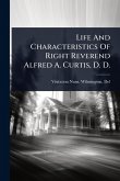 Life And Characteristics Of Right Reverend Alfred A. Curtis, D. D.