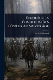 Ã‰tude Sur La Condition Des LÃ(c)preux Au Moyen Ã‚ge