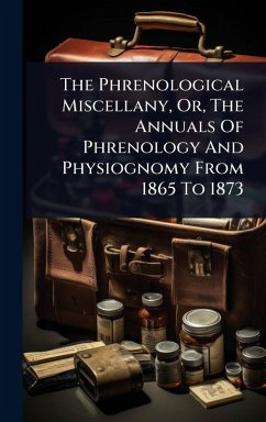 Cover The Phrenological Miscellany, Or, The Annuals Of Phrenology And Physiognomy From 1865 To 1873