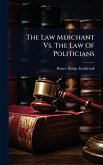 The Law Merchant Vs. The Law Of Politicians The Law Merchant Vs. The Law Of Politicians
