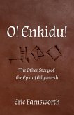 O! Enkidu! O! Enkidu!