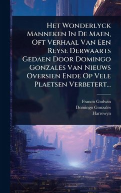 Cover Het Wonderlyck Manneken In De Maen, Oft Verhaal Van Een Reyse Derwaarts Gedaen Door Domingo Gonzales Van Nieuws Oversien Ende Op Vele Plaetsen Verbetert...