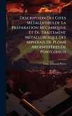 Description Des Gites MÃ(c)tallifères, de La PrÃ(c)paration MÃ(c)caniquue Et Du Traitement MÃ(c)tallurgique Des Minerais De Plomb Argentifères De Pontgibaud Description Des Gites MÃ(c)tallifères, de La PrÃ(c)paration MÃ(c)caniquue Et Du Traitement MÃ(c)tallurgique Des Minerais De Plomb Argentifères De Pontgibaud