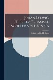 Johan Ludvig Heibergs Prosaiske Skrifter, Volumes 5-6 Johan Ludvig Heibergs Prosaiske Skrifter, Volumes 5-6