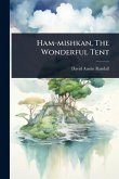 Ham-mishkan, The Wonderful Tent Ham-mishkan, The Wonderful Tent