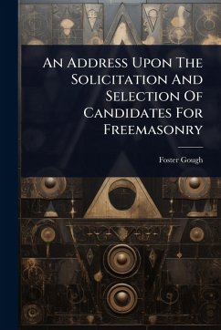 Cover An Address Upon The Solicitation And Selection Of Candidates For Freemasonry