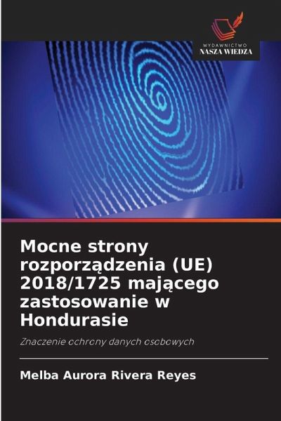 Mocne strony rozporządzenia (UE) 2018/1725 mającego zastosowanie w Hondurasie Mocne strony rozporządzenia (UE) 2018/1725 mającego zastosowanie w Hondurasie