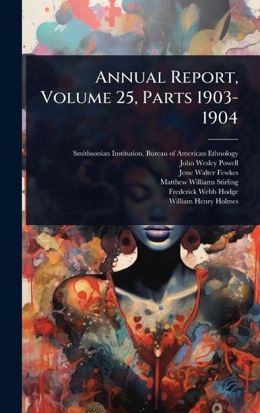Annual Report, Volume 25, Parts 1903-1904 Annual Report, Volume 25, Parts 1903-1904