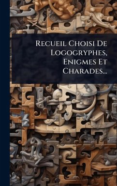 Recueil Choisi De Logogryphes, Enigmes Et Charades... Cover Recueil Choisi De Logogryphes, Enigmes Et Charades...