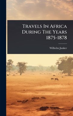 Cover Travels In Africa During The Years 1875-1878