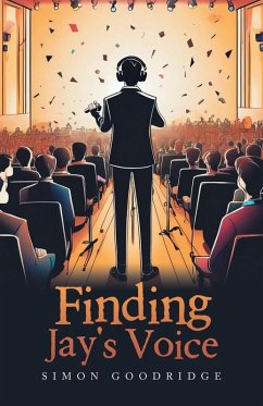 Finding Jay's Voice - Goodridge, Simon