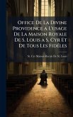 Office De La Divine Providence a L'usage De La Maison Royale De S. Louis a S. Cyr Et De Tous Les FidÃ(c)les