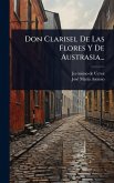 Don Clarisel De Las Flores Y De Austrasia... Don Clarisel De Las Flores Y De Austrasia...