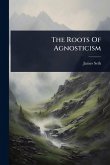 The Roots Of Agnosticism The Roots Of Agnosticism
