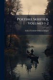 Poetiske Skrifter, Volumes 1-2