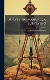 Surveying Manual; a Surveying Surveying Manual; a Surveying
