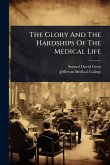 The Glory And The Hardships Of The Medical Life The Glory And The Hardships Of The Medical Life
