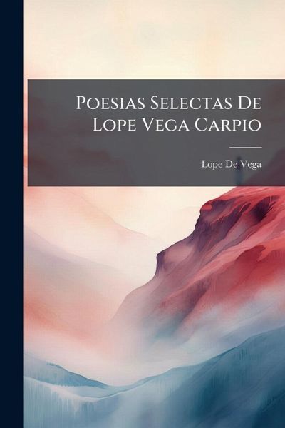 Poesias Selectas De Lope Vega Carpio Poesias Selectas De Lope Vega Carpio