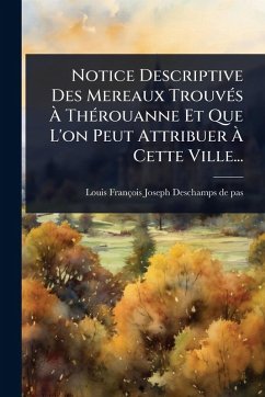 Cover Notice Descriptive Des Mereaux TrouvÃ(c)s Ã€ ThÃ(c)rouanne Et Que L'on Peut Attribuer Ã€ Cette Ville...