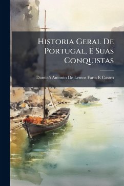 Historia Geral De Portugal, E Suas Conquistas