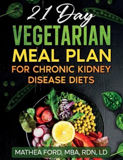 21 Day Vegetarian Meal Plan For Chronic Kidney Disease - Ford, Mathea A