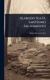 Alabado Sea El SantÃ-simo Sacramento