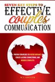 Seven Key Steps to Effective Couples' Communication Seven Key Steps to Effective Couples' Communication