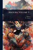 Madura, Volume 2... Madura, Volume 2...