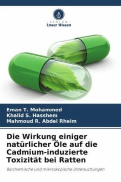 Cover Die Wirkung einiger natürlicher Öle auf die Cadmium-induzierte Toxizität bei Ratten
