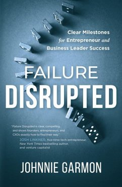 Failure Disrupted: Clear Milestones for Entrepreneur and Business Leader Success Cover Failure Disrupted: Clear Milestones for Entrepreneur and Business Leader Success