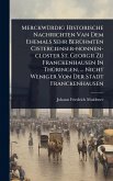 MerckwÃ1/4rdig Historische Nachrichten Van Dem Ehemals Sehr BerÃ1/4hmten Cistercienser-nonnen-closter St. Georgii Zu Franckenhausen In ThÃ1/4ringen, ... Nicht Weniger Von Der Stadt Franckenhausen