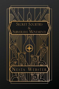 Secret Societies and Subversive Movements - Webster, Nesta H