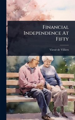 Financial Independence At Fifty - Villiers, Victor De