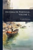 Historia De Portugal, Volume 2...