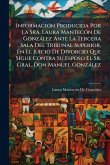 InformaciÃ3n Producida Por La Sra. Laura MantecÃ3n De Gonzàlez Ante La Tercera Sala Del Tribunal Superior, En El Juicio De Divorcio Que Sigue Contra Su Esposo El Sr. Gral. Don Manuel Gonzàlez InformaciÃ3n Producida Por La Sra. Laura MantecÃ3n De Gonzàlez Ante La Tercera Sala Del Tribunal Superior, En El Juicio De Divorcio Que Sigue Contra Su Esposo El Sr. Gral. Don Manuel Gonzàlez