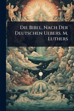 Die Bibel, Nach Der Deutschen Uebers. M. Luthers - Anonymous