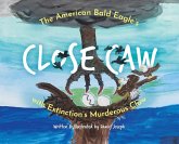 The American Bald Eagle's Close Caw with Extinction's Murderous Claw The American Bald Eagle's Close Caw with Extinction's Murderous Claw