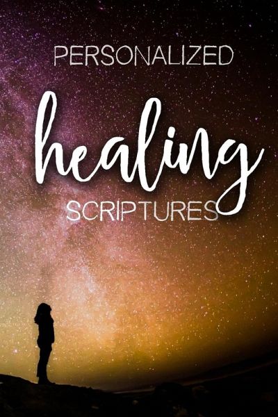 Personalized Healing Scriptures Personalized Healing Scriptures